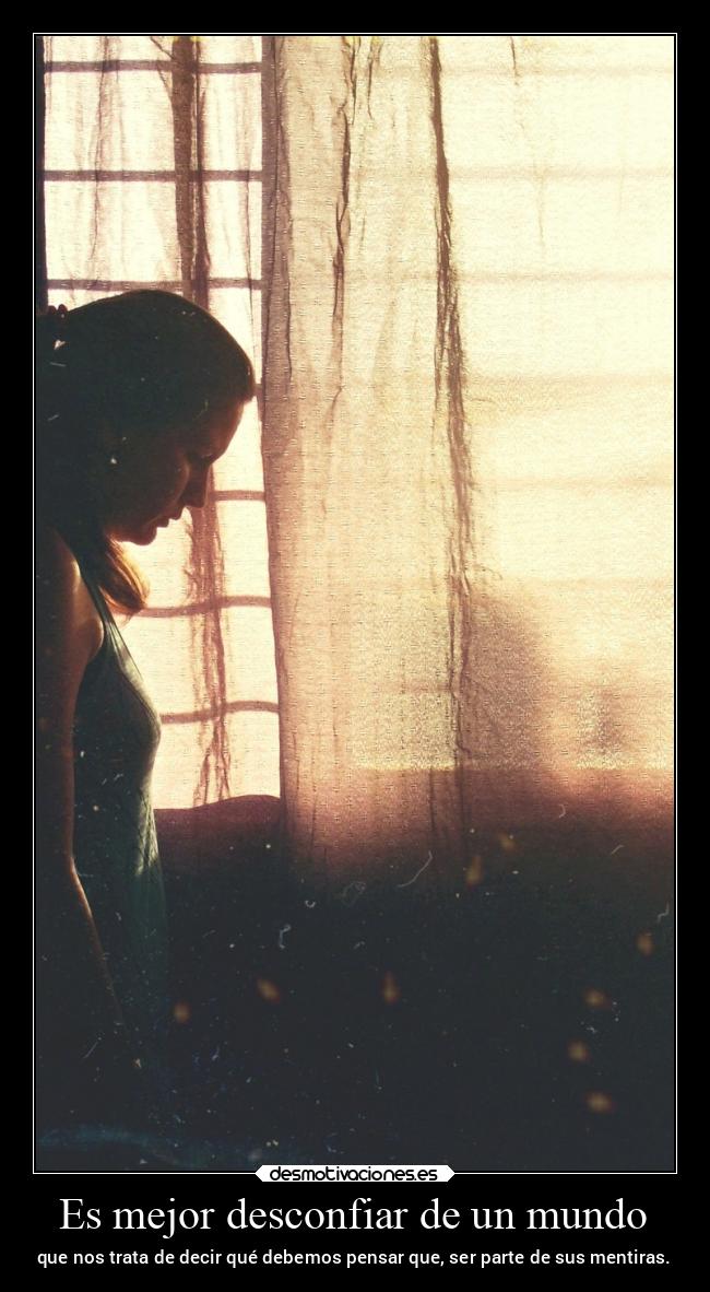 Es mejor desconfiar de un mundo -