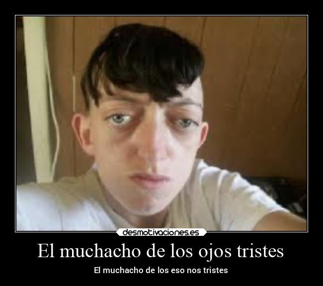 El muchacho de los ojos tristes - El muchacho de los eso nos tristes