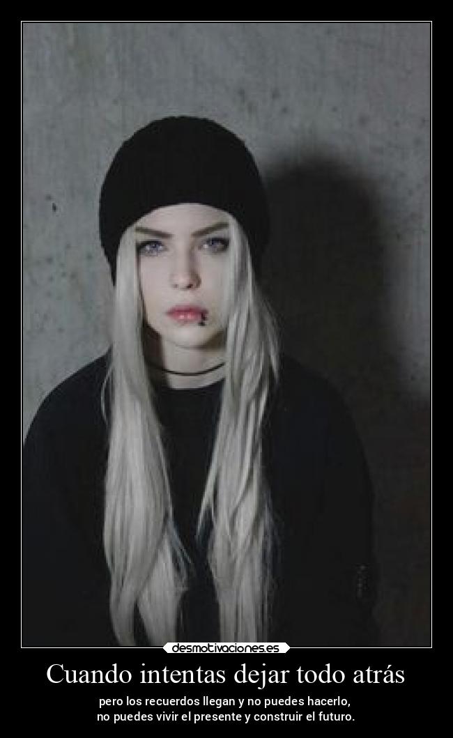 Cuando intentas dejar todo atrás - 