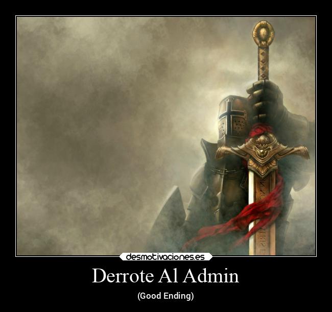 Derrote Al Admin - (Good Ending)