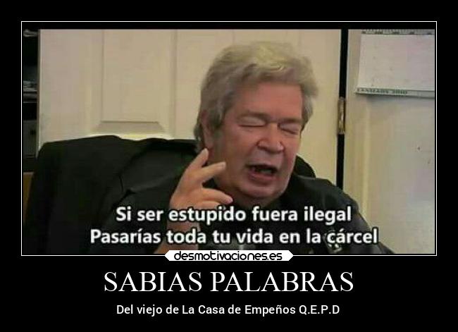 carteles tonto desmotivaciones muerte graciosas carcel sabio ilegal triste abuelo desmotivaciones