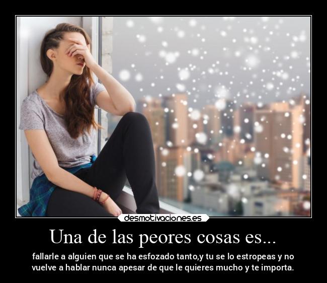 Una de las peores cosas es... -