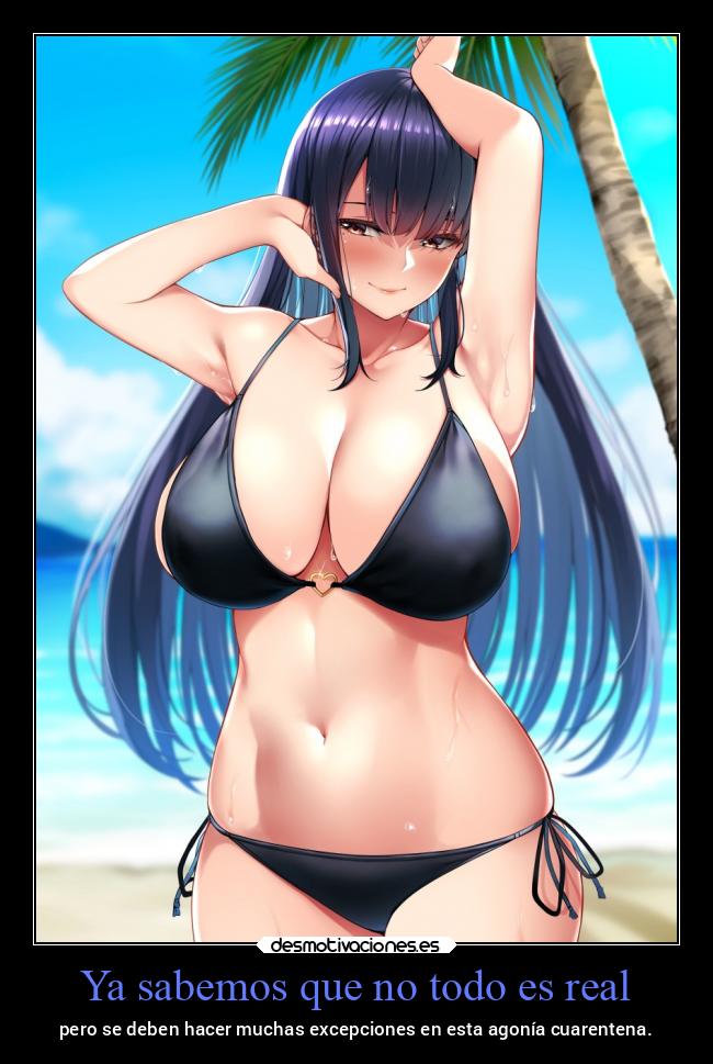 Ya sabemos que no todo es real - pero se deben hacer muchas excepciones en esta agonía cuarentena.