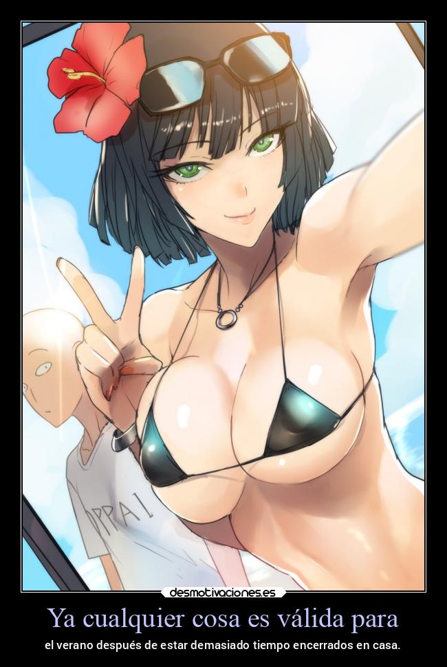 Ya cualquier cosa es válida para - el verano después de estar demasiado tiempo encerrados en casa.