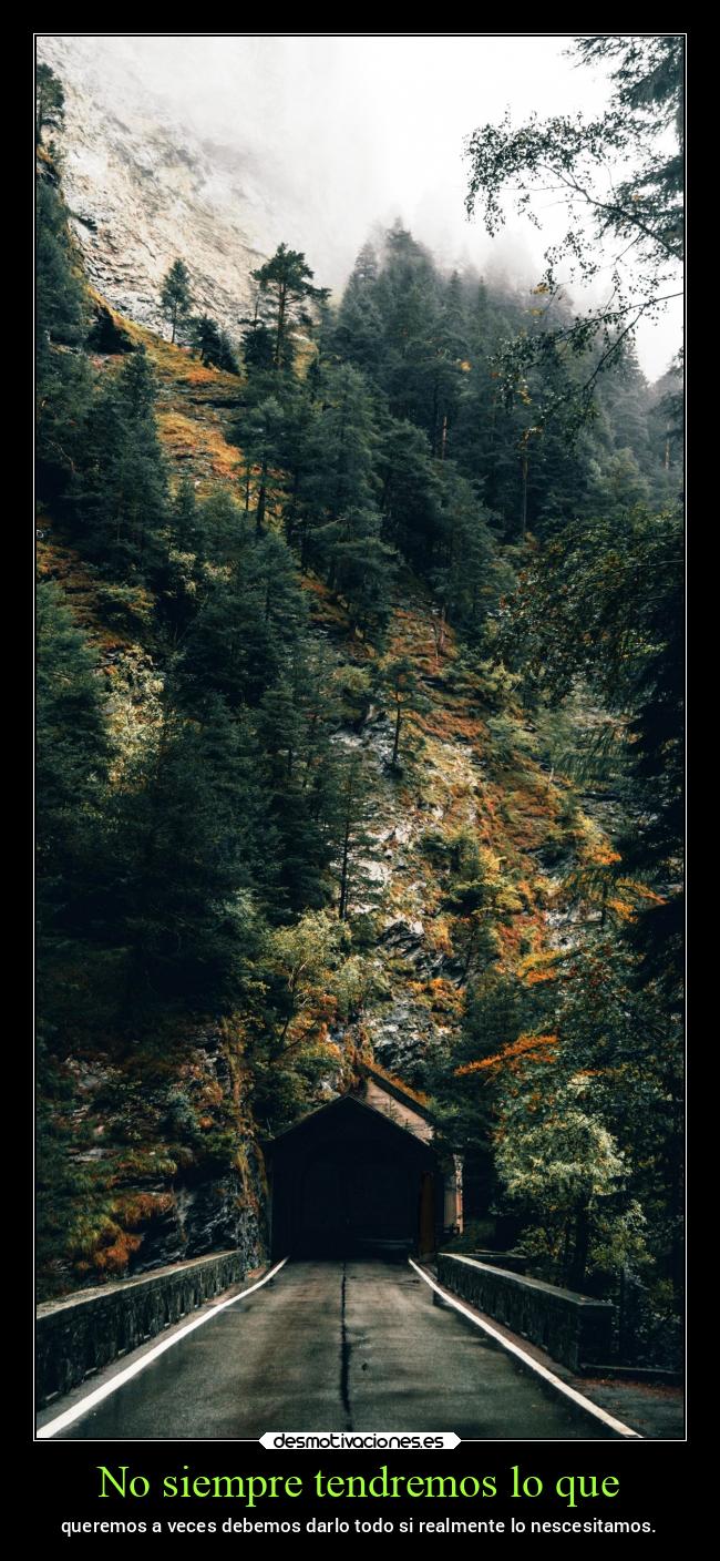 No siempre tendremos lo que -