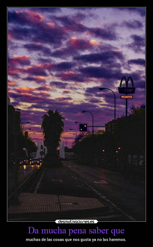 Da mucha pena saber que -