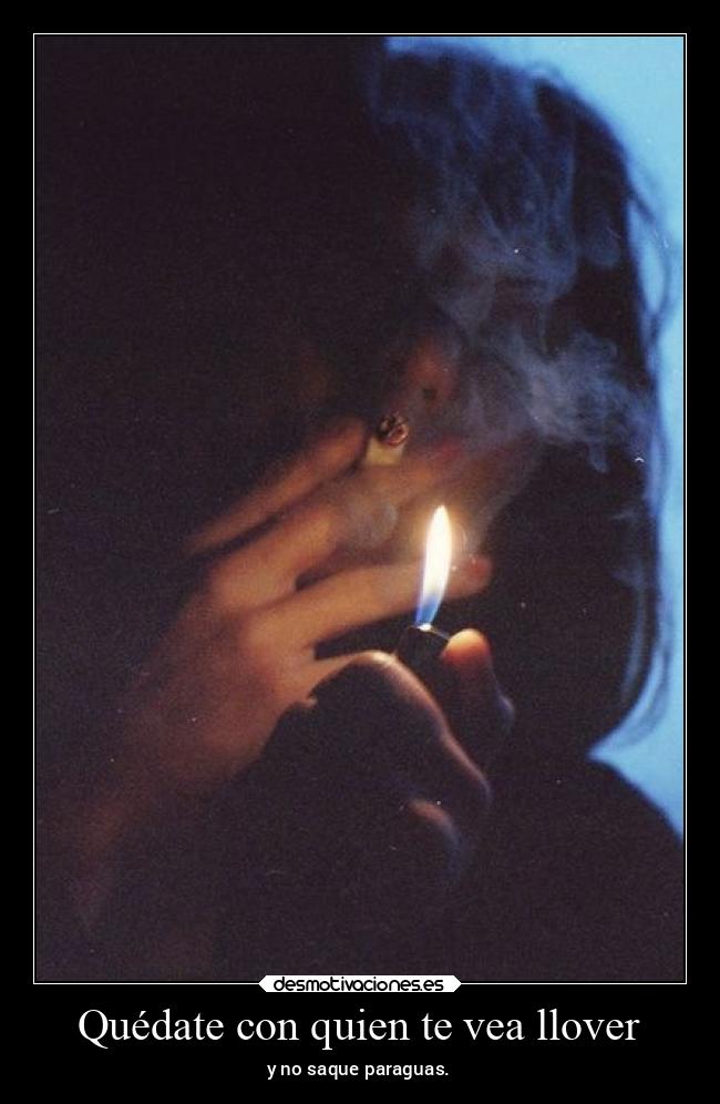 Quédate con quien te vea llover - 
