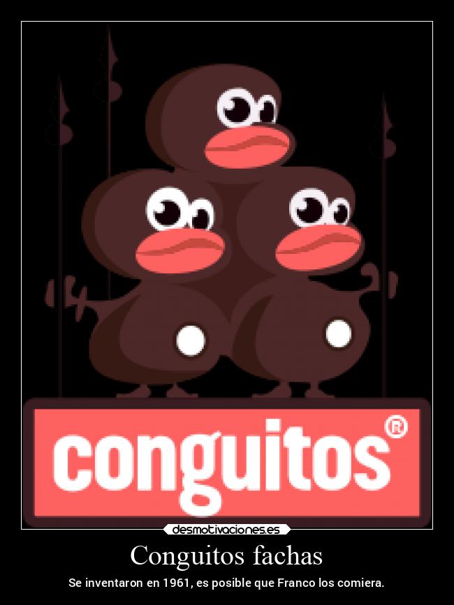 Conguitos fachas - Se inventaron en 1961, es posible que Franco los comiera.