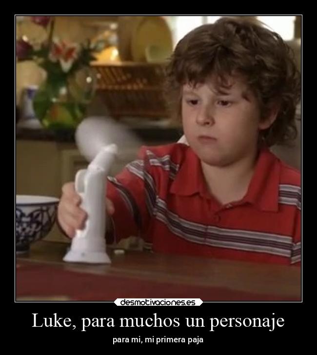 Luke, para muchos un personaje - para mi, mi primera paja