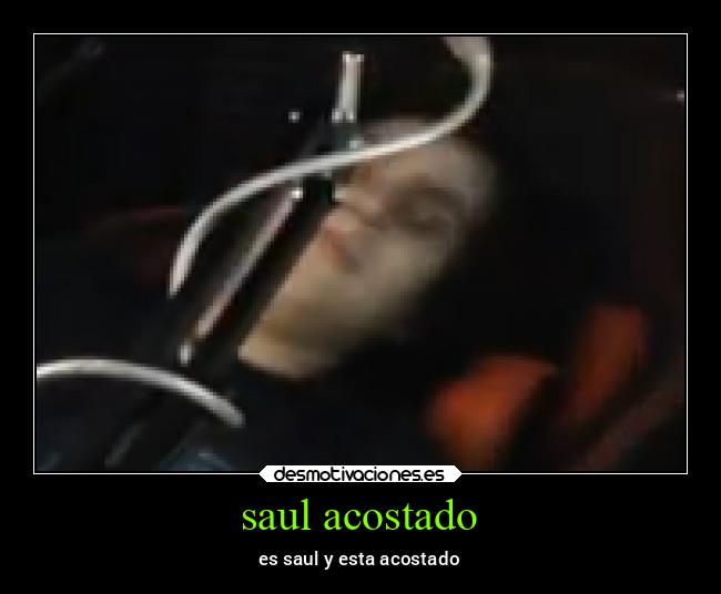 saul acostado - es saul y esta acostado
