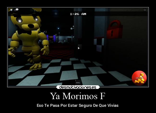 Ya Morimos F - Eso Te Pasa Por Estar Seguro De Que Vivias