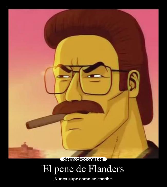 El pene de Flanders - Nunca supe como se escribe