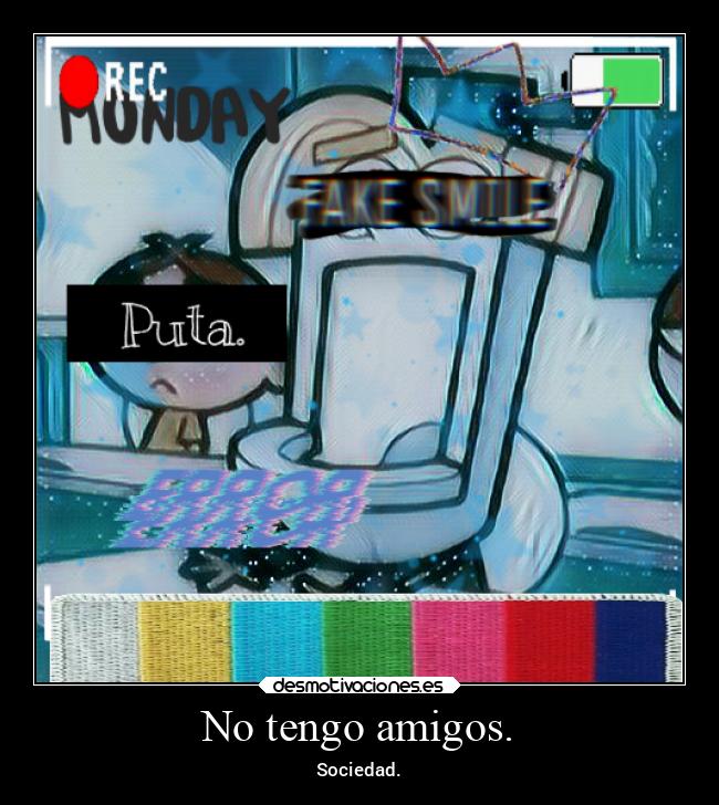 No tengo amigos. - Sociedad.