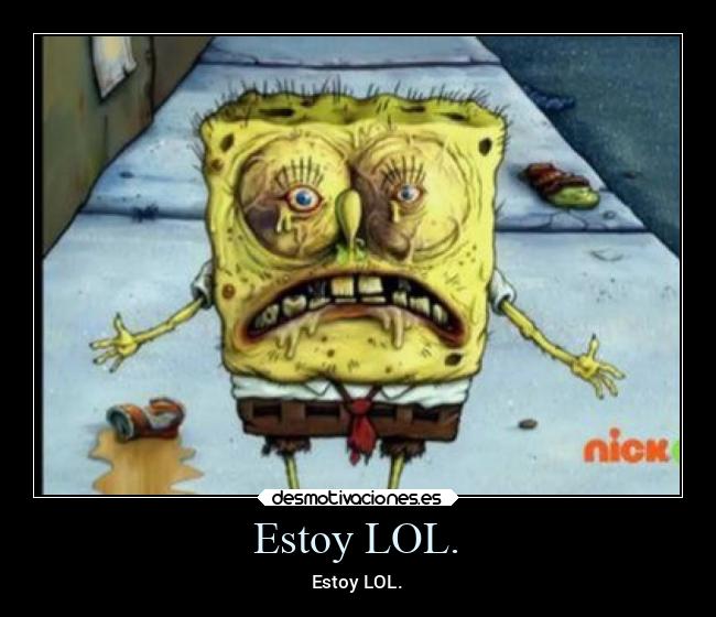 Estoy LOL. - Estoy LOL.
