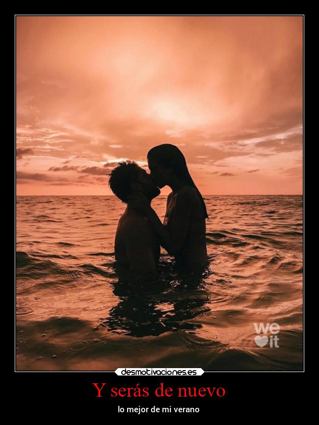 Y serás de nuevo - lo mejor de mi verano