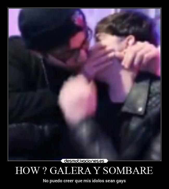 HOW ? GALERA Y SOMBARE - 