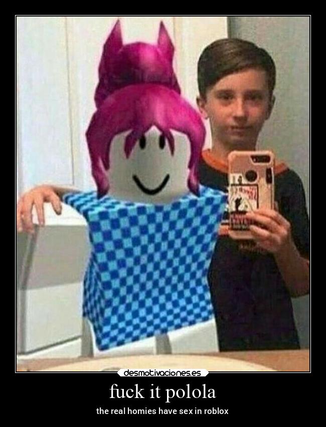fuck it polola - the real homies have sex in roblox