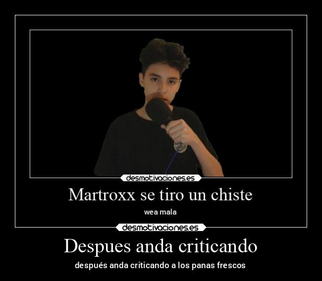 Despues anda criticando - 