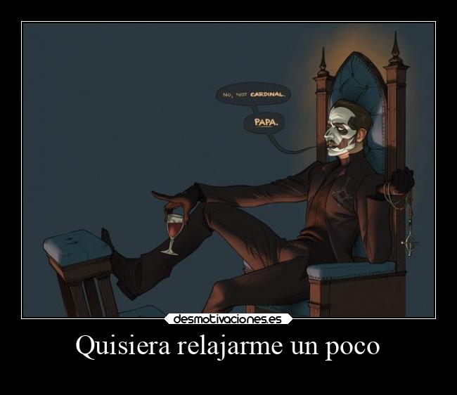 Quisiera relajarme un poco -