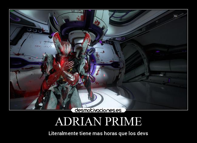 ADRIAN PRIME - Literalmente tiene mas horas que los devs