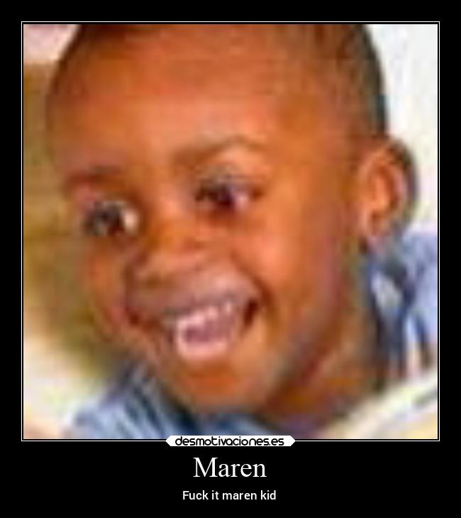 Maren - Fuck it maren kid