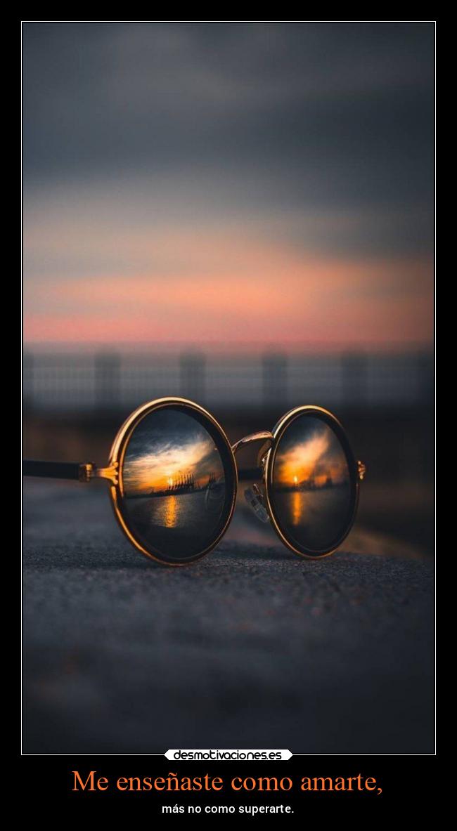 Me enseñaste como amarte, -