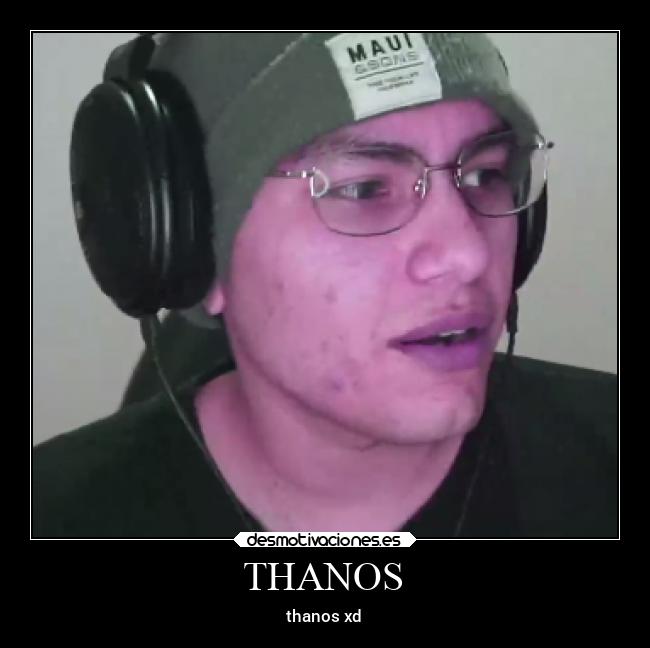 THANOS - thanos xd