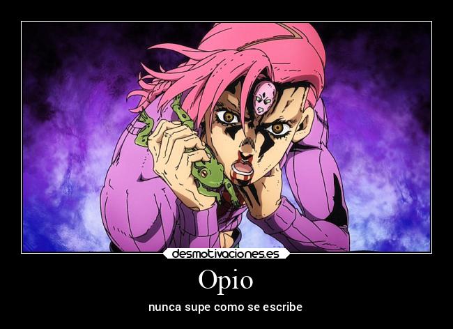 Opio - nunca supe como se escribe