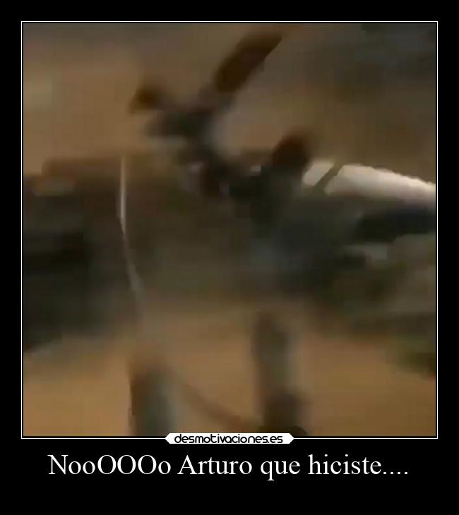 carteles celos arturo que hiciste desmotivaciones