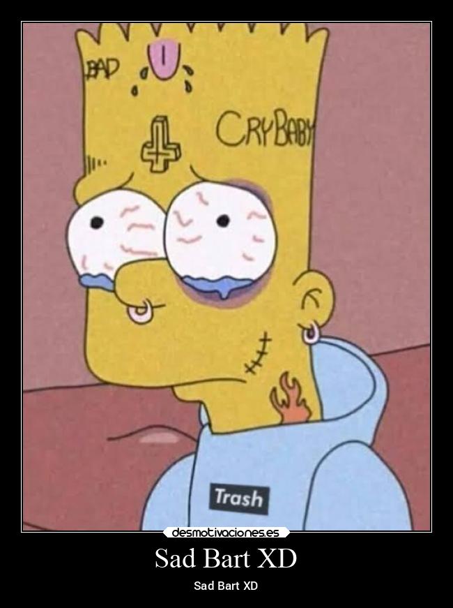 Sad Bart XD - Sad Bart XD
