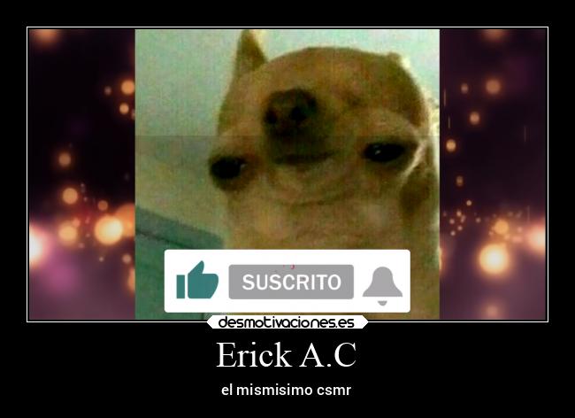 Erick A.C - el mismisimo csmr
