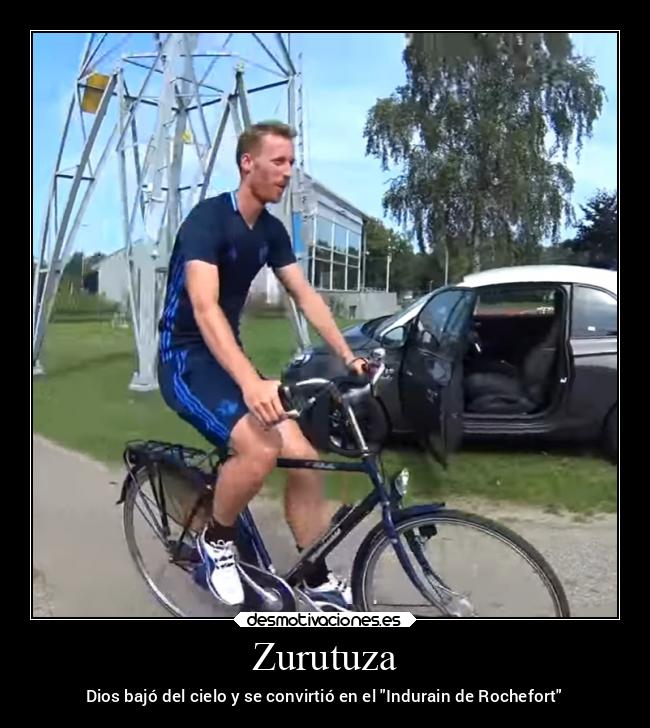 Zurutuza - Dios bajó del cielo y se convirtió en el Indurain de Rochefort