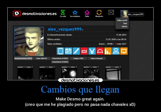 Cambios que llegan - Make Desmo great again.
(creo que me he plagiado pero no pasa nada chavales xD)