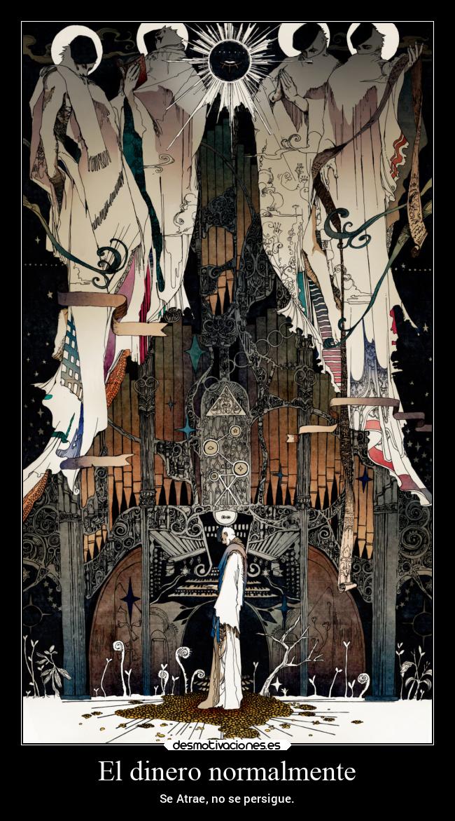 El dinero normalmente - Se Atrae, no se persigue.