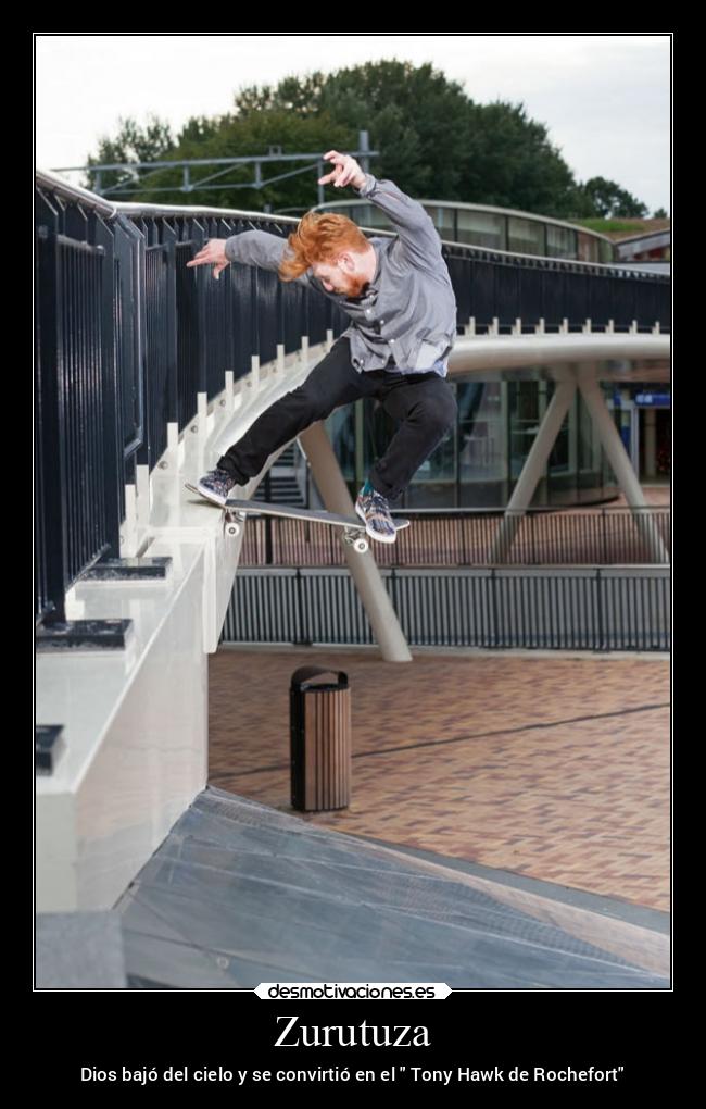 Zurutuza - Dios bajó del cielo y se convirtió en el  Tony Hawk de Rochefort