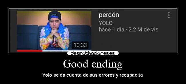 Good ending - Yolo se da cuenta de sus errores y recapacita