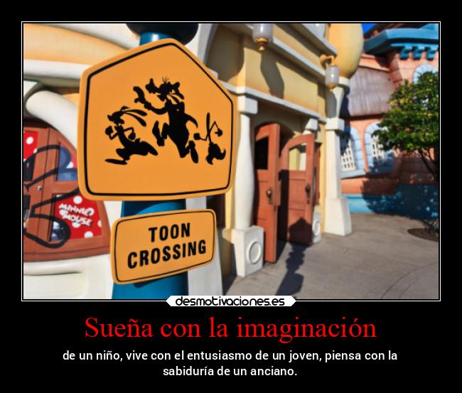 Sueña con la imaginación - de un niño, vive con el entusiasmo de un joven, piensa con la
sabiduría de un anciano.