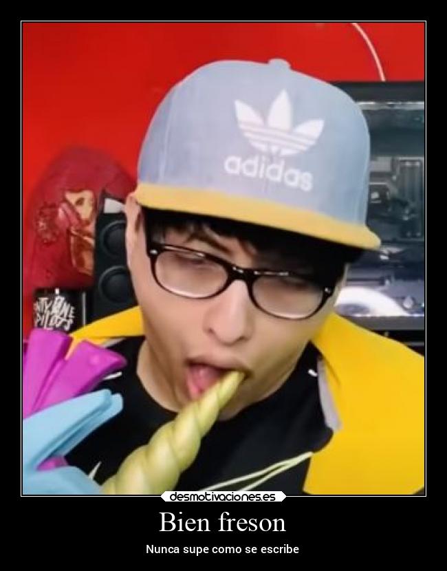 Bien freson - Nunca supe como se escribe