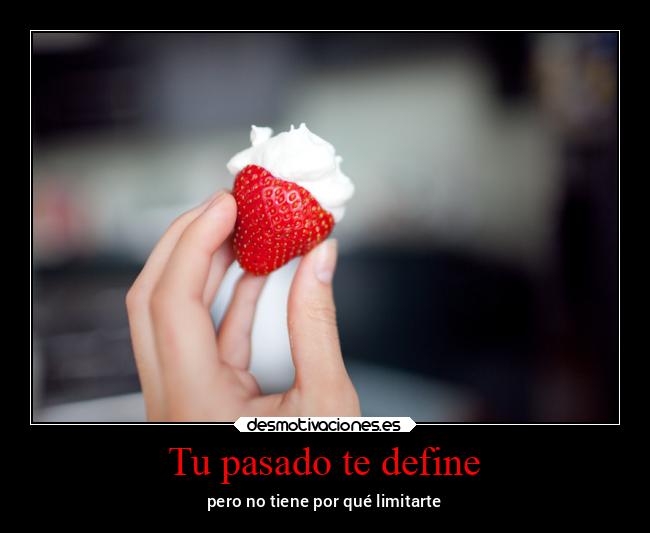 Tu pasado te define - pero no tiene por qué limitarte