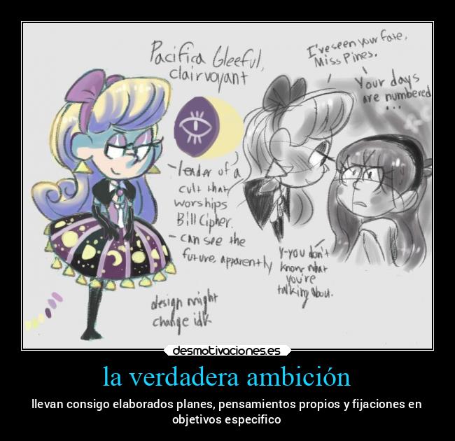 la verdadera ambición - llevan consigo elaborados planes, pensamientos propios y fijaciones en
objetivos especifico