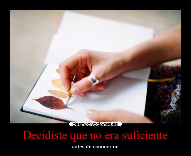 Decidiste que no era suficiente - antes de conocerme