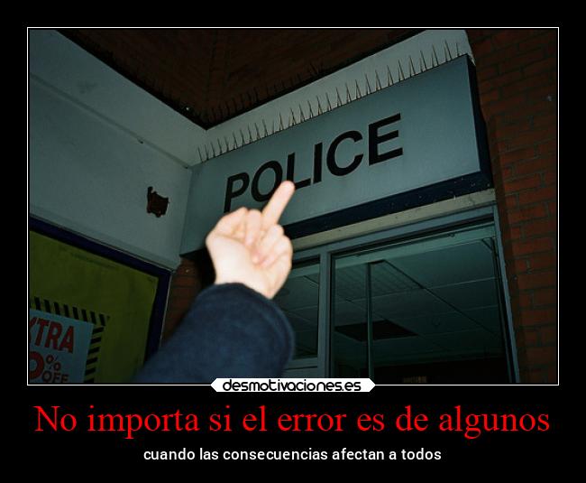 No importa si el error es de algunos - cuando las consecuencias afectan a todos