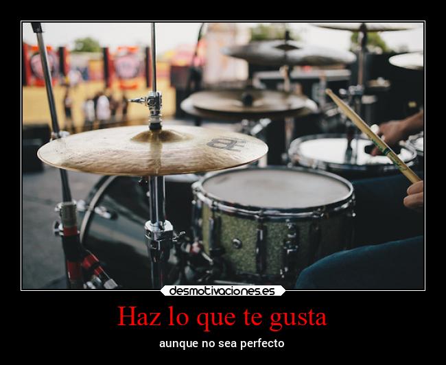 Haz lo que te gusta - aunque no sea perfecto