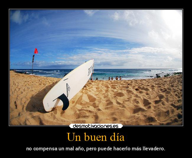 Un buen día - no compensa un mal año, pero puede hacerlo más llevadero.