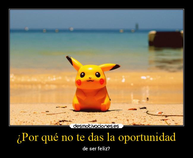 ¿Por qué no te das la oportunidad - de ser feliz?