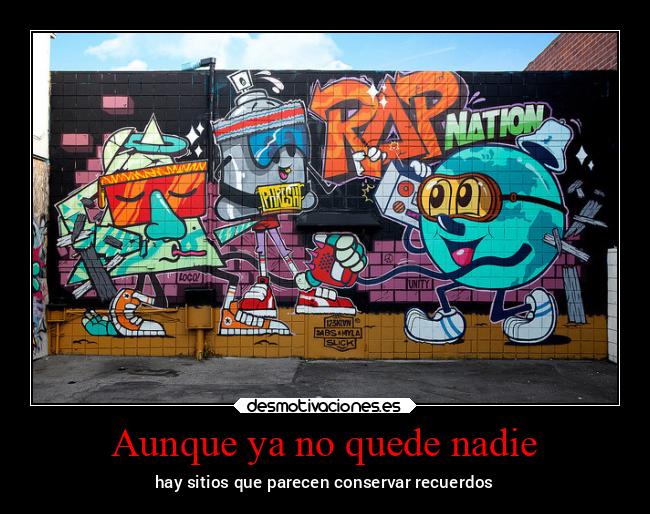 Aunque ya no quede nadie - hay sitios que parecen conservar recuerdos