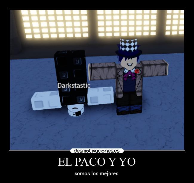 EL PACO Y YO - somos los mejores