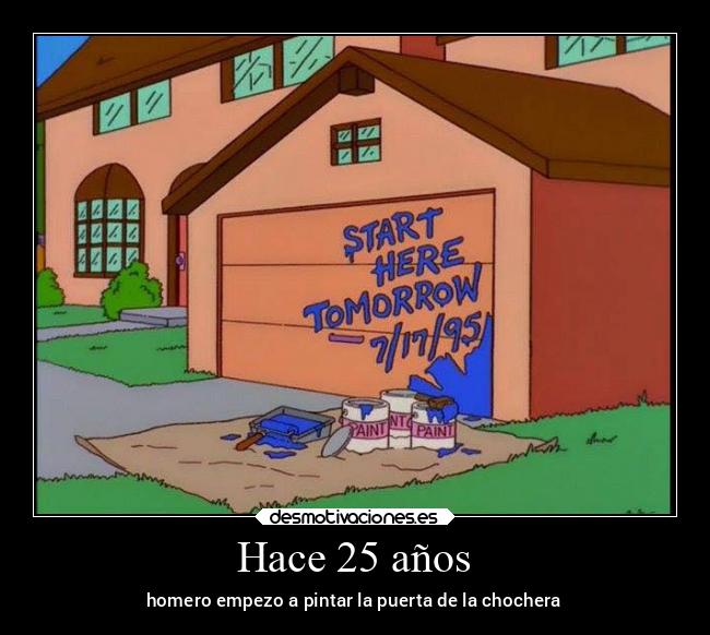Hace 25 años - homero empezo a pintar la puerta de la chochera