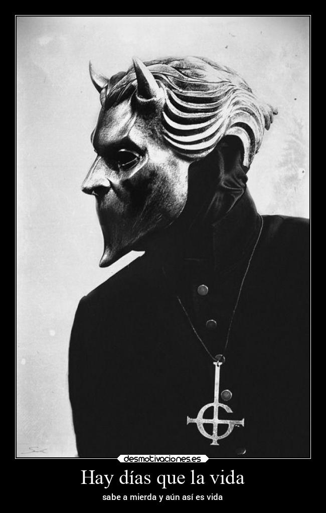 Hay días que la vida - sabe a mierda y aún así es vida