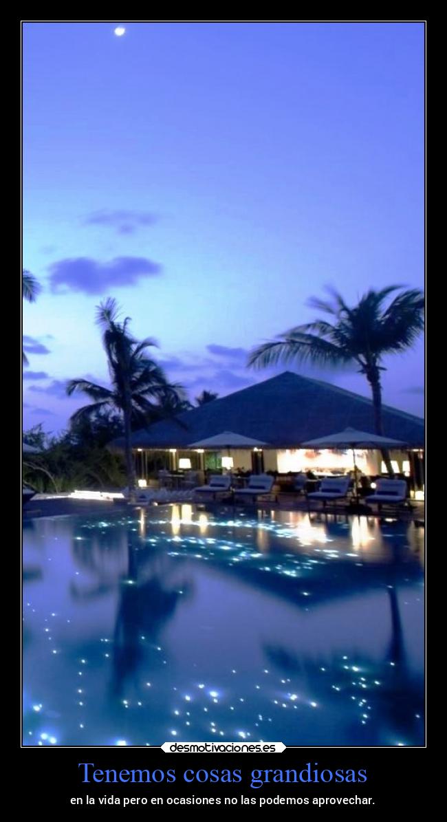 Tenemos cosas grandiosas -
